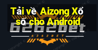 Tải về Aizong Xổ số cho Android