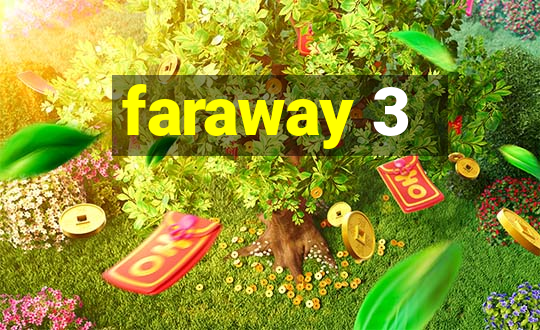 faraway 3