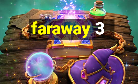 faraway 3