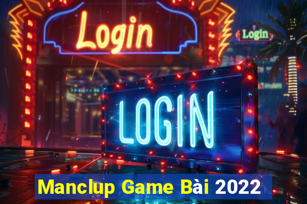 Manclup Game Bài 2022