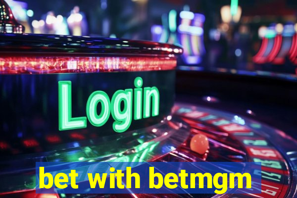 bet with betmgm