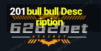 201 bull bull Description