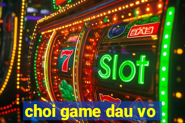 choi game dau vo