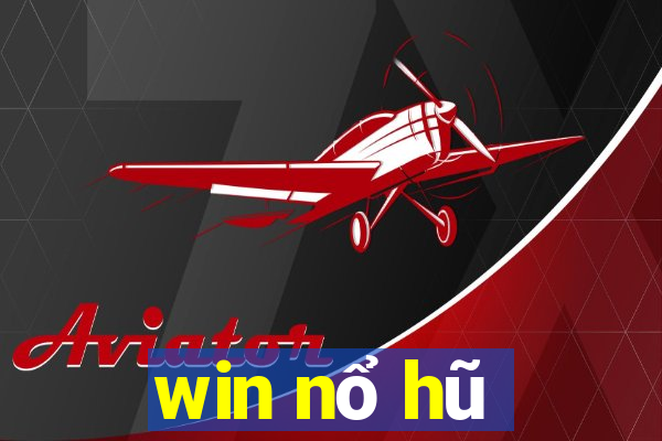 win nổ hũ