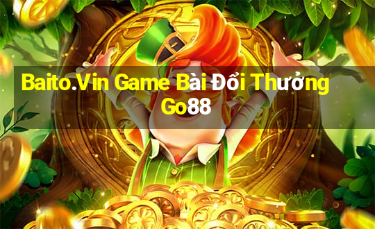 Baito.Vin Game Bài Đổi Thưởng Go88