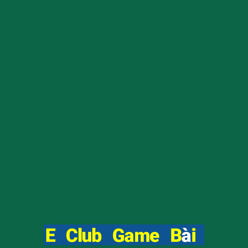 E Club Game Bài Xì Lát