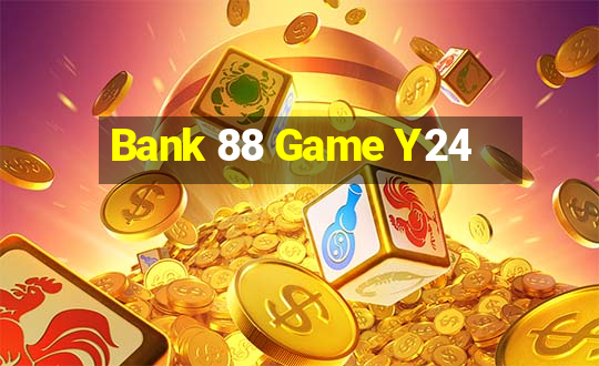 Bank 88 Game Y24