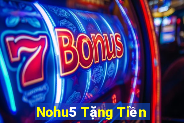 Nohu5 Tặng Tiền