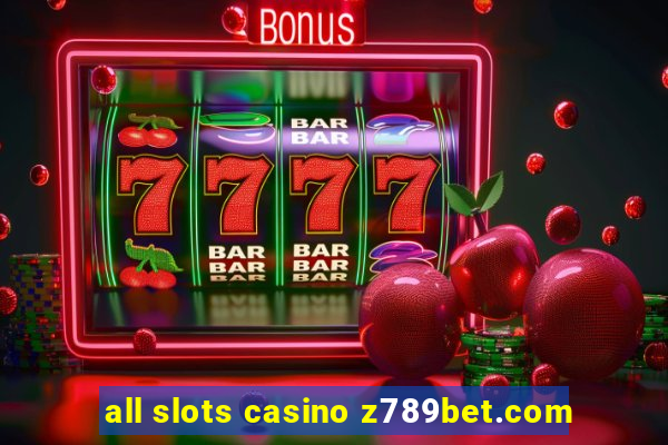 all slots casino z789bet.com