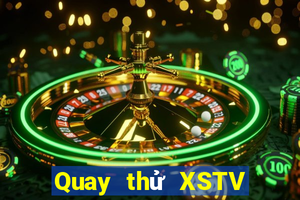 Quay thử XSTV ngày 2