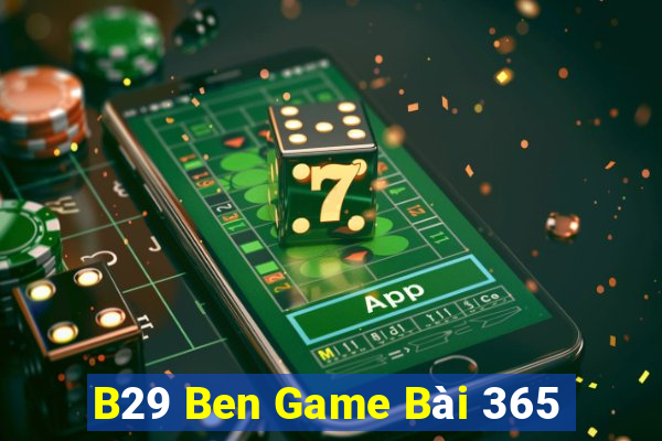 B29 Ben Game Bài 365