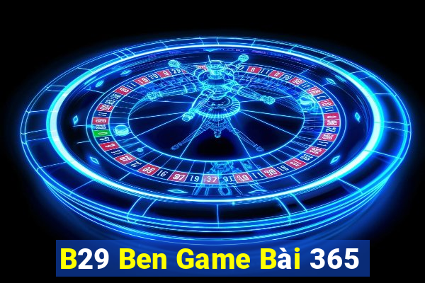 B29 Ben Game Bài 365