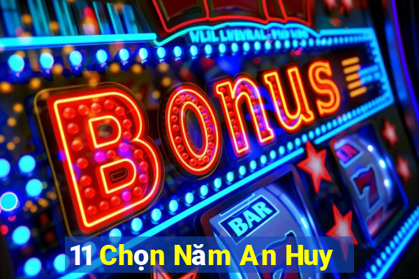 11 Chọn Năm An Huy