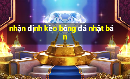 nhận định kèo bóng đá nhật bản