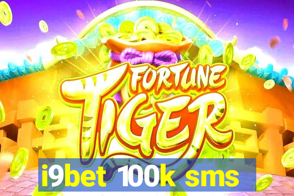 i9bet 100k sms