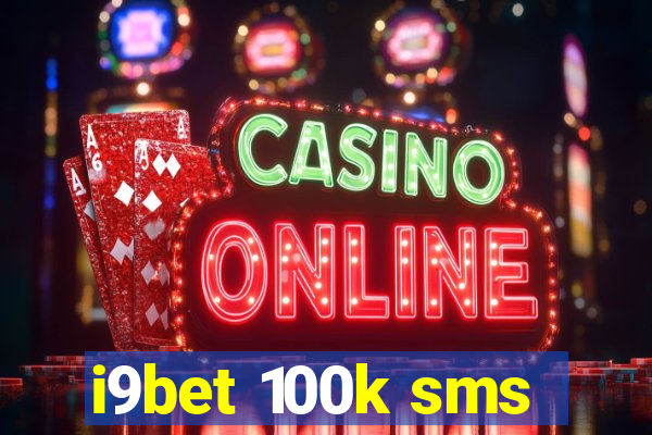 i9bet 100k sms