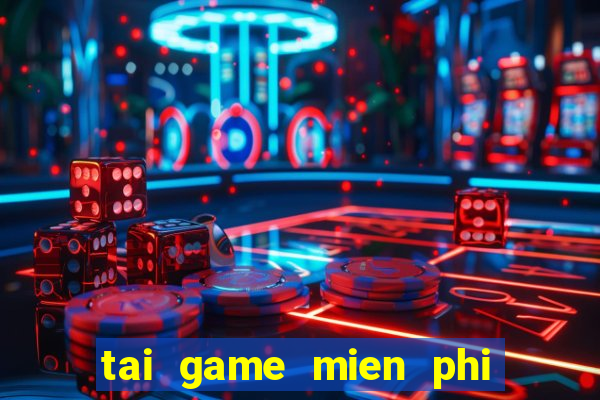 tai game mien phi hang dau