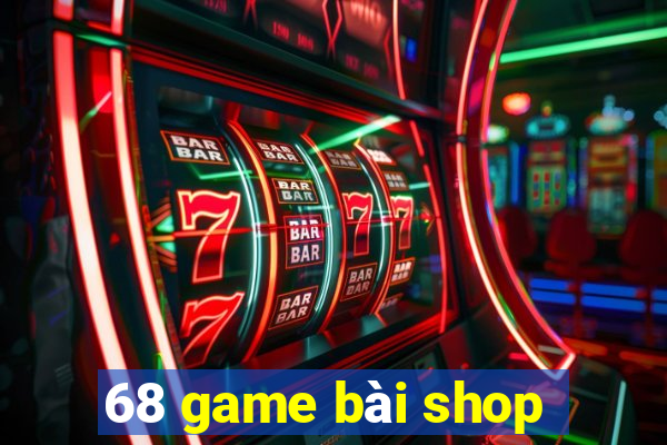 68 game bài shop