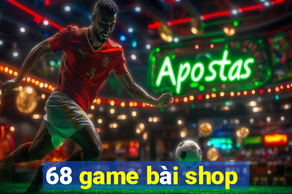 68 game bài shop