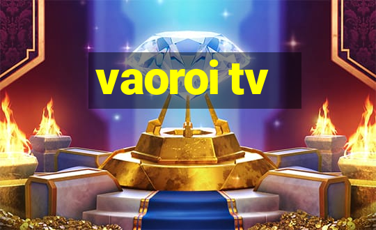 vaoroi tv