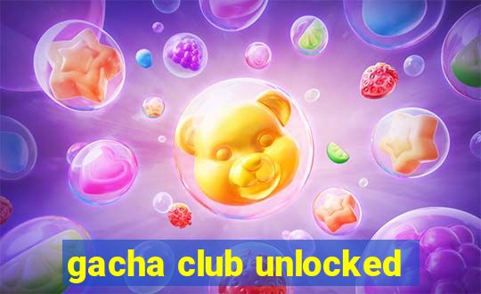 gacha club unlocked