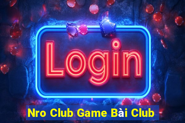 Nro Club Game Bài Club