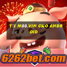 tải m88.vin cho android