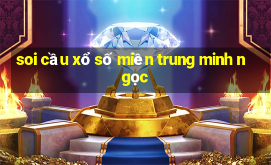 soi cầu xổ số miền trung minh ngọc