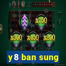 y8 ban sung