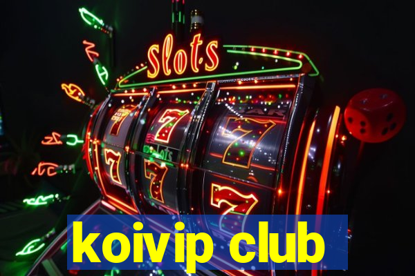 koivip club