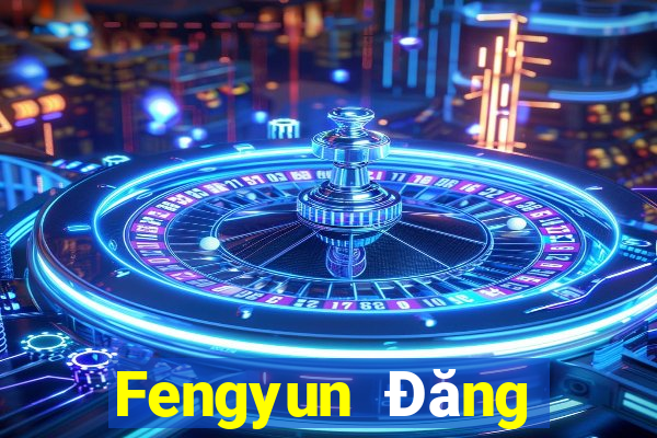 Fengyun Đăng nhập dòng