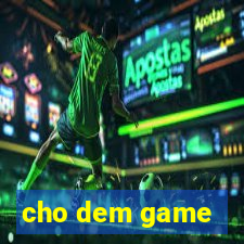 cho dem game