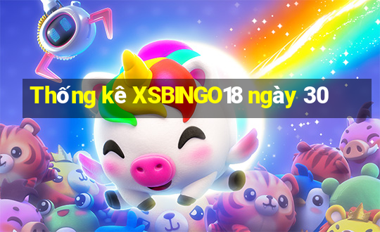 Thống kê XSBINGO18 ngày 30