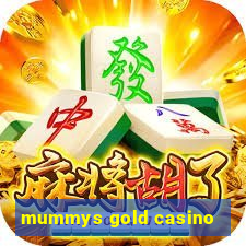 mummys gold casino