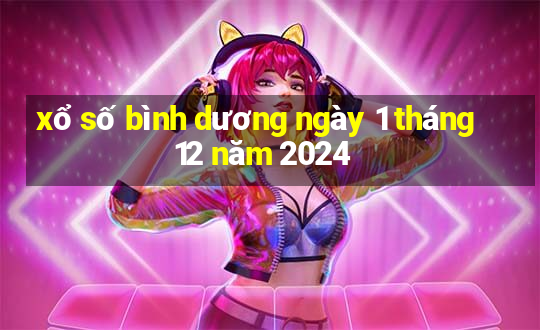 xổ số bình dương ngày 1 tháng 12 năm 2024