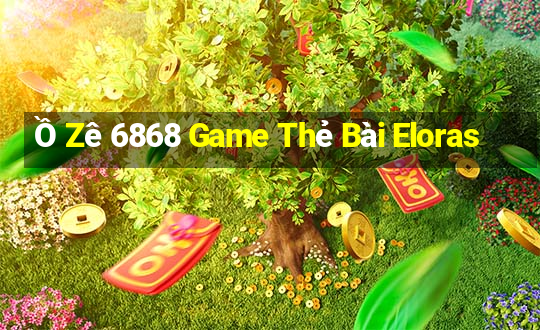 Ồ Zê 6868 Game Thẻ Bài Eloras