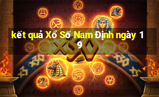 kết quả Xổ Số Nam Định ngày 19