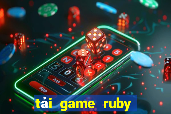 tải game ruby đổi thưởng