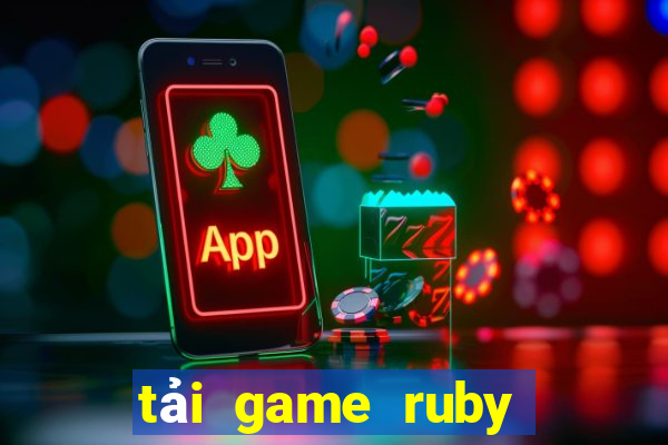 tải game ruby đổi thưởng