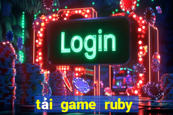 tải game ruby đổi thưởng