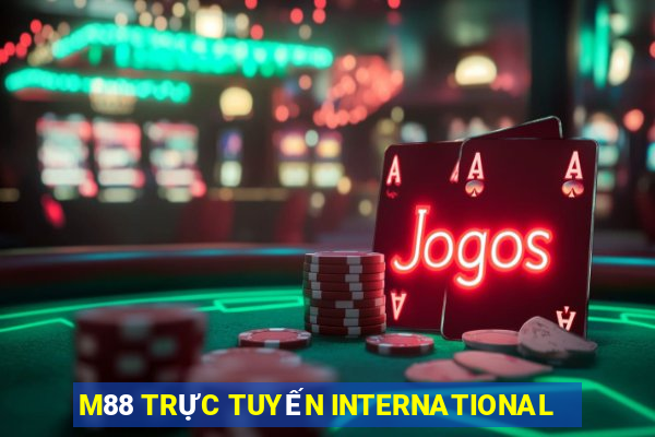 M88 TRỰC TUYẾN INTERNATIONAL