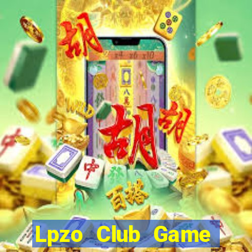 Lpzo Club Game Bài Chơi Với Bạn Bè