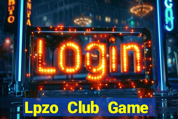 Lpzo Club Game Bài Chơi Với Bạn Bè