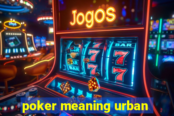 poker meaning urban