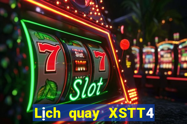 Lịch quay XSTT4 Thứ 7