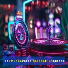 789Vuabai9365 spoodafFun88t365