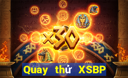 Quay thử XSBP ngày 6