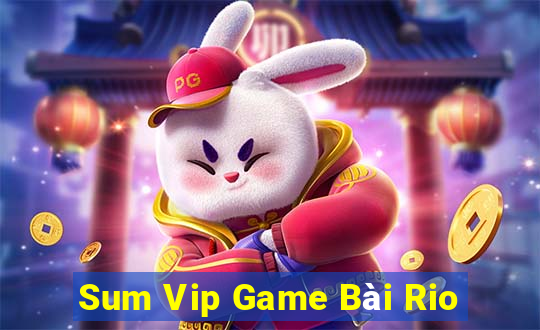 Sum Vip Game Bài Rio