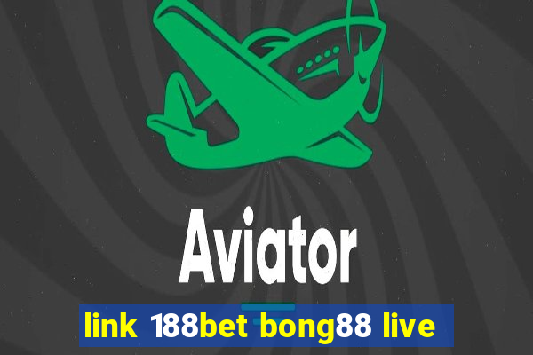 link 188bet bong88 live