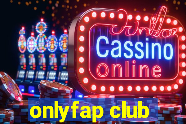 onlyfap club